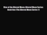 PDF Rise of the Altered Moon: Altered Moon Series: Book One (The Altered Moon Series 1) Free