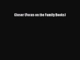 Read Closer (Focus on the Family Books) Ebook Free