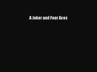 Ebook A Joker and Four Aces Read Full Ebook