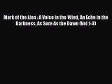Ebook Mark of the Lion : A Voice in the Wind An Echo in the Darkness As Sure As the Dawn (Vol