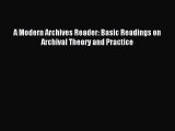 [Read PDF] A Modern Archives Reader: Basic Readings on Archival Theory and Practice Ebook Online