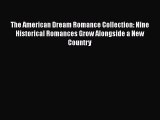 Book The American Dream Romance Collection: Nine Historical Romances Grow Alongside a New Country