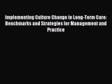 [Read PDF] Implementing Culture Change in Long-Term Care: Benchmarks and Strategies for Management