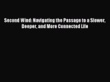 [Read PDF] Second Wind: Navigating the Passage to a Slower Deeper and More Connected Life Download