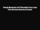 Book Though Mountains Fall (Thorndike Press Large Print Christian Historical Fiction) Read