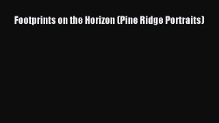 Book Footprints on the Horizon (Pine Ridge Portraits) Read Full Ebook