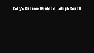 Ebook Kelly's Chance: (Brides of Lehigh Canal) Read Full Ebook