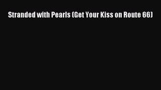 Book Stranded with Pearls (Get Your Kiss on Route 66) Read Online