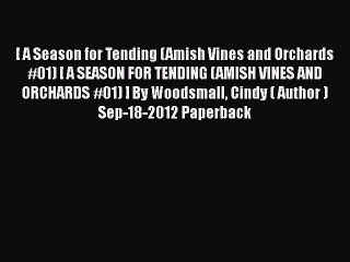 [PDF] [ A Season for Tending (Amish Vines and Orchards #01) [ A SEASON FOR TENDING (AMISH VINES