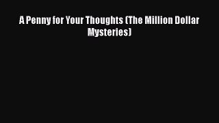 Ebook A Penny for Your Thoughts (The Million Dollar Mysteries) Read Full Ebook