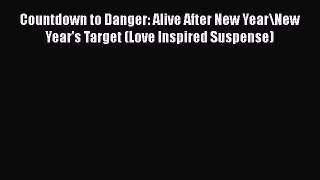 Ebook Countdown to Danger: Alive After New Year\New Year's Target (Love Inspired Suspense)