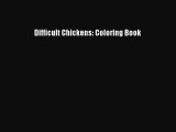 Download Difficult Chickens: Coloring Book Free Books