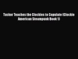 Download Tucker Teaches the Clockies to Copulate (Clockie American Steampunk Book 1) Free Books