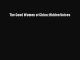 [Read Book] The Good Women of China: Hidden Voices  EBook