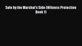 Ebook Safe by the Marshal's Side (Witness Protection Book 1) Read Full Ebook