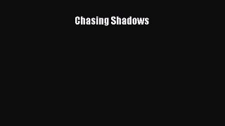 Book Chasing Shadows Read Full Ebook