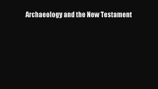 [Read Book] Archaeology and the New Testament  EBook