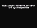 Download Gravitas: Valkyrie in the Forbidden Zone (Gravitas Series - Sybil of Valkyrie Book