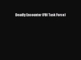 Ebook Deadly Encounter (FBI Task Force) Download Full Ebook