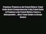 [Read PDF] Provence: Provence & the French Riviera: Travel Guide Book-A Comprehensive 5-Day