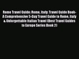 [Read PDF] Rome Travel Guide: Rome Italy: Travel Guide Book-A Comprehensive 5-Day Travel Guide