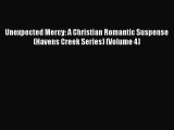 Ebook Unexpected Mercy: A Christian Romantic Suspense (Havens Creek Series) (Volume 4) Read
