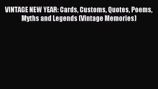 [Read PDF] VINTAGE NEW YEAR: Cards Customs Quotes Poems Myths and Legends (Vintage Memories)