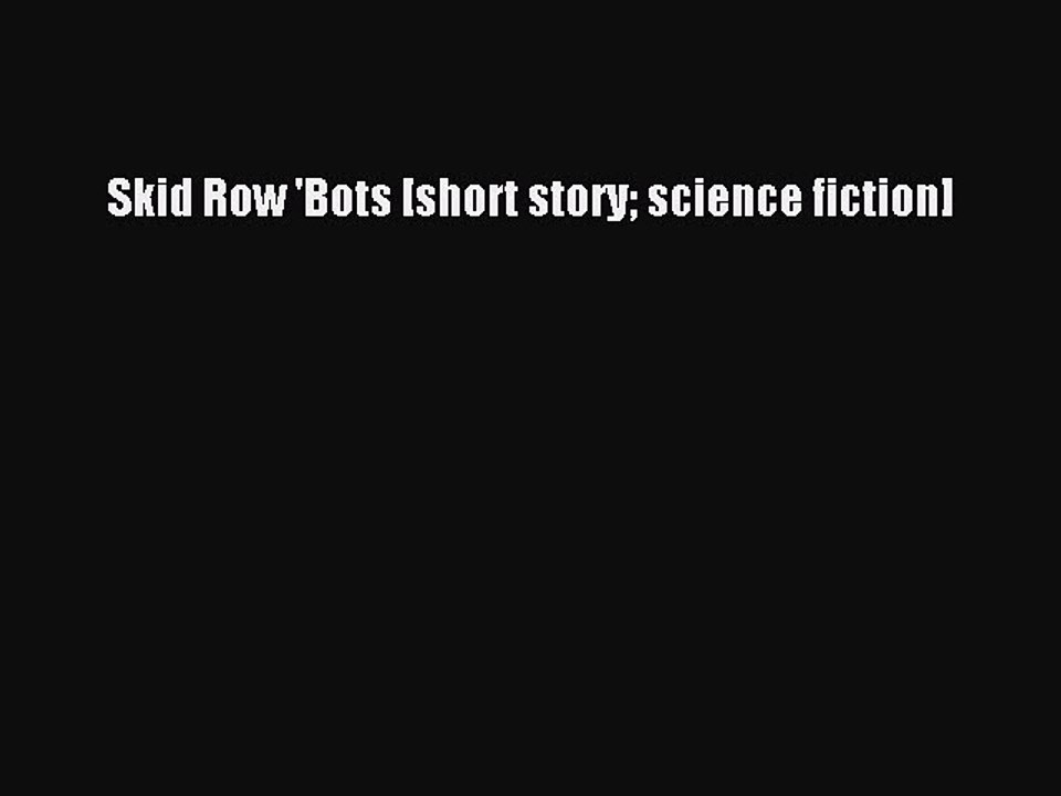 Download Skid Row 'Bots [short story science fiction] Free Books
