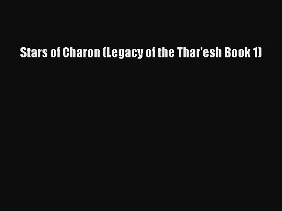 Download Stars of Charon (Legacy of the Thar'esh Book 1) Free Books