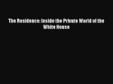 [Read Book] The Residence: Inside the Private World of the White House  EBook