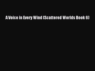 PDF A Voice in Every Wind (Scattered Worlds Book 6)  Read Online