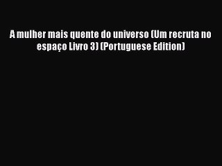 PDF A mulher mais quente do universo (Um recruta no espaço Livro 3) (Portuguese Edition)  EBook
