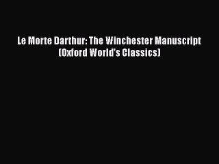 Download Le Morte Darthur: The Winchester Manuscript (Oxford World's Classics)  Read Online