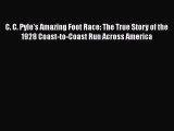 [Read book] C. C. Pyle's Amazing Foot Race: The True Story of the 1928 Coast-to-Coast Run Across