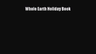 [Read PDF] Whole Earth Holiday Book Ebook Free