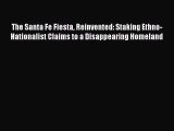 [Read PDF] The Santa Fe Fiesta Reinvented: Staking Ethno-Nationalist Claims to a Disappearing
