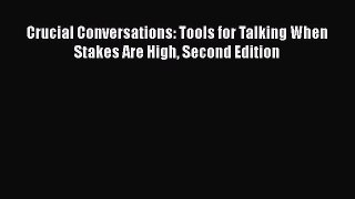 [Read Book] Crucial Conversations: Tools for Talking When Stakes Are High Second Edition  Read