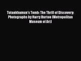 [Read Book] Tutankhamun's Tomb: The Thrill of Discovery: Photographs by Harry Burton (Metropolitan