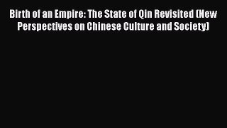[Read Book] Birth of an Empire: The State of Qin Revisited (New Perspectives on Chinese Culture