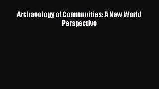 [Read Book] Archaeology of Communities: A New World Perspective  EBook