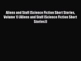 PDF Aliens and Stuff (Science Fiction Short Stories Volume 1) (Aliens and Stuff (Science Fiction