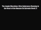 [Read book] The Jungle Marathon: Ultra Endurance Running in the Heart of the Amazon (In Extremis