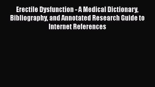 [Read book] Erectile Dysfunction - A Medical Dictionary Bibliography and Annotated Research