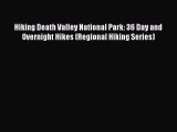 [Read book] Hiking Death Valley National Park: 36 Day and Overnight Hikes (Regional Hiking