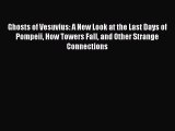 [Read Book] Ghosts of Vesuvius: A New Look at the Last Days of Pompeii How Towers Fall and