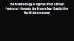 [Read Book] The Archaeology of Cyprus: From Earliest Prehistory through the Bronze Age (Cambridge