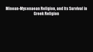 [Read Book] Minoan-Mycenaean Religion and Its Survival in Greek Religion  Read Online