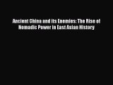 [Read Book] Ancient China and its Enemies: The Rise of Nomadic Power in East Asian History