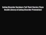 [Read book] Eating Disorder Survivors Tell Their Stories (Teen Health Library of Eating Disorder