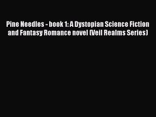 PDF Pine Needles - book 1: A Dystopian Science Fiction and Fantasy Romance novel (Veil Realms